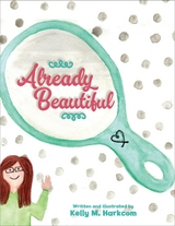 Already Beautiful - Kelly M. Harkcom