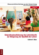 Entprofessionalisierung des Lehrerberufs zur Steigerung der Qualität der Lehrer - Cathrin F. Sikor