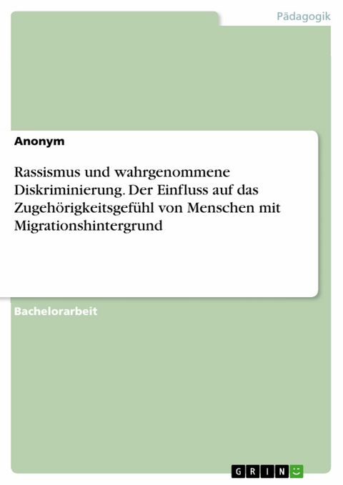 Rassismus und wahrgenommene Diskriminierung. Der Einfluss auf das Zugehörigkeitsgefühl von Menschen mit Migrationshintergrund