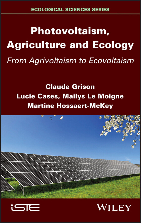 Photovoltaism, Agriculture and Ecology - Claude Grison, Lucie Cases, Martine Hossaert-McKey, Mailys Le Moigne