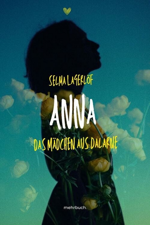 Anna das Mädchen aus Dalarne - Selma Lagerlöf