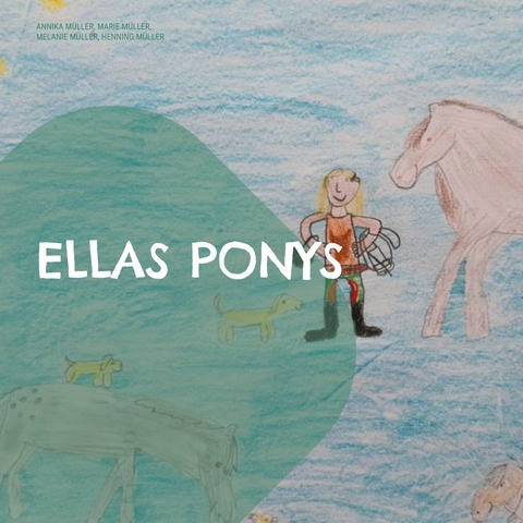 Ellas Ponys - Annika Müller, Marie Müller, Melanie Müller, Henning Müller