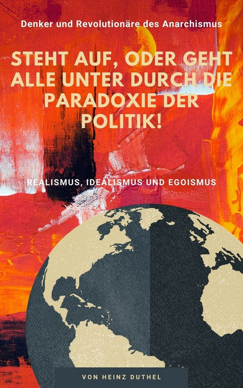 Unser Untergang durch die Paradoxie der Politik! -  Heinz Duthel