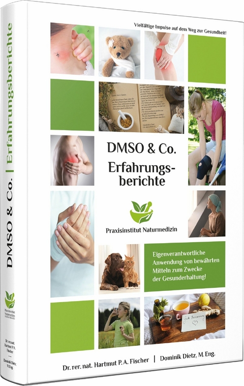 Erfahrungsberichte mit DMSO & Co. -  Dr. rer. nat. Hartmut P. A. Fischer,  Dominik Dietz