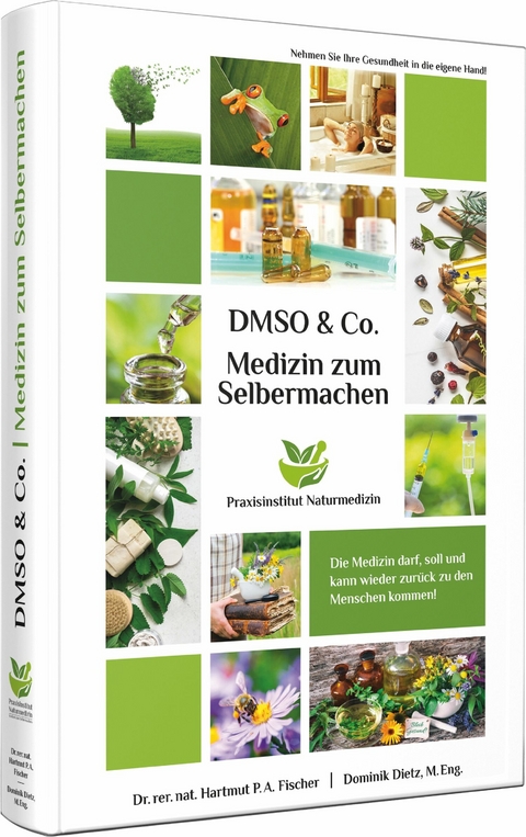 Medizin zum Selbermachen mit DMSO & Co. -  Dr. rer. nat. Hartmut P. A. Fischer,  Dominik Dietz