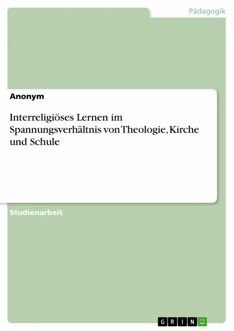 Interreligiöses Lernen im Spannungsverhältnis von Theologie, Kirche und Schule