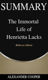 Summary of The Immortal Life of Henrietta Lacks - Alexander Cooper