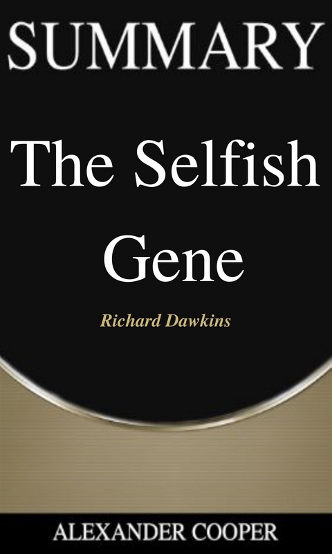 Summary of The Selfish Gene - Alexander Cooper