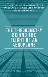 The Trigonometry behind the Flight of an Aeroplane - Akhil S Kumar