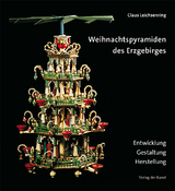 Weihnachtspyramiden des Erzgebirges - Claus Leichsenring