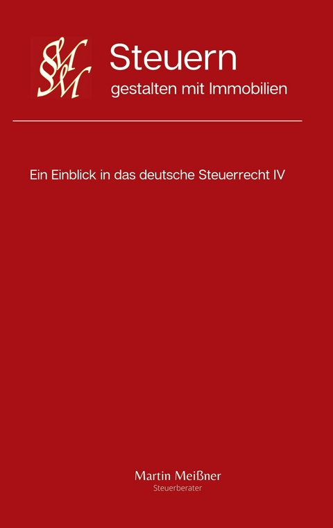 Steuern gestalten mit Immobilien - Martin Meißner