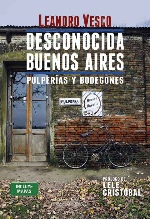 Desconocida Buenos Aires. Pulperías y bodegones - Leandro Vesco