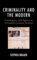 Criminality and the Modern -  Stephen Brauer