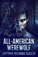 All-American Werewolf - Antonio Ricardo Scozze