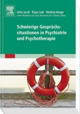 Schwierige Gesprächssituationen in Psychiatrie und Psychotherapie - Gitta Jacob, Klaus Lieb, Mathias Berger