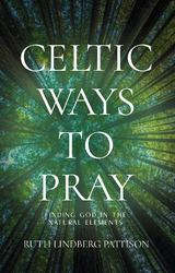 Celtic Ways to Pray - Ruth Lindberg Pattison