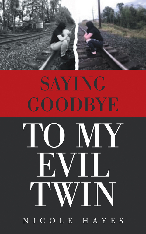 Saying Goodbye to My Evil Twin - Nicole Hayes