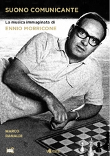 Suono comunicante. La musica immaginata di Ennio Morricone - Marco Ranaldi