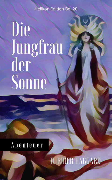 Die Jungfrau der Sonne -  H. Rider Haggard