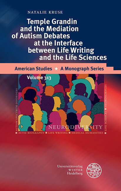 Temple Grandin and the Mediation of Autism Debates at the Interface between Life Writing and the Life Sciences -  Natalie Kruse