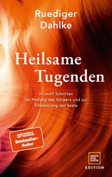 Heilsame Tugenden -  Dr. med. Ruediger Dahlke