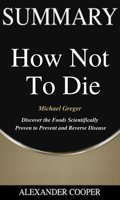 Summary of How Not to Die - Alexander Cooper