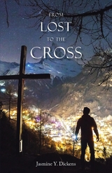 From Lost to the Cross - Jasmine Y. Dickens