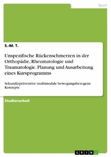 Unspezifische Rückenschmerzen in der Orthopädie, Rheumatologie und Traumatologie. Planung und Ausarbeitung eines Kursprogramms - S.-M. T.