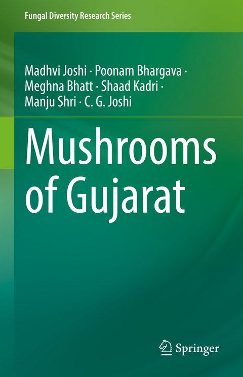 Mushrooms of Gujarat - Madhvi Joshi, Poonam Bhargava, Meghna Bhatt, Shaad Kadri, Manju Shri, Chaitanya G Joshi