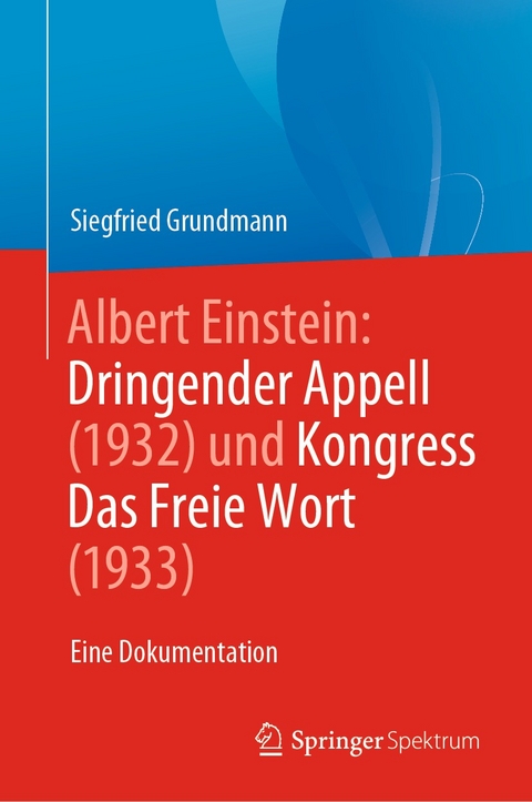 Albert Einstein Dringender Appell (1932) und Kongress Das Freie Wort (1933) - Siegfried Grundmann