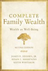 Complete Family Wealth - James E. Hughes, Keith Whitaker, Susan E. Massenzio