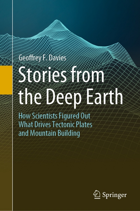 Stories from the Deep Earth - Geoffrey F. Davies