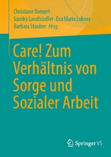 Care! Zum Verhältnis von Sorge und Sozialer Arbeit - 