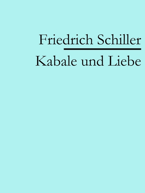 Kabale und Liebe - Friedrich Schiller