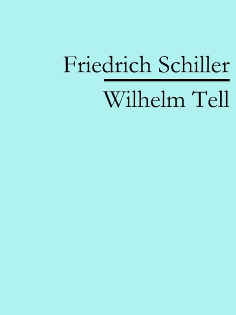 Wilhelm Tell - Friedrich Schiller