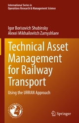 Technical Asset Management for Railway Transport - Igor Borisovich Shubinsky, Alexei Mikhailovitch Zamyshlaev