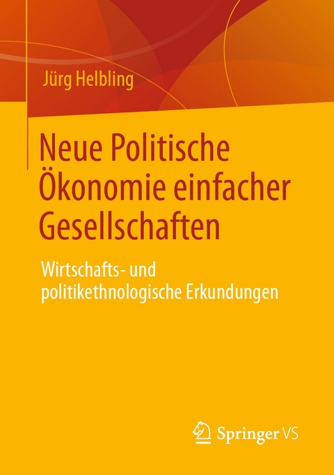 Neue Politische Ökonomie einfacher Gesellschaften - Jürg Helbling