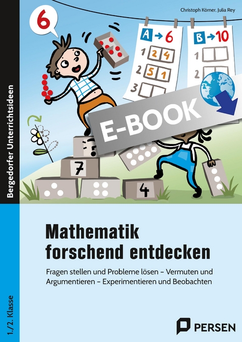 Mathematik forschend entdecken - 1./2. Klasse - Christoph Körner, Julia Rey