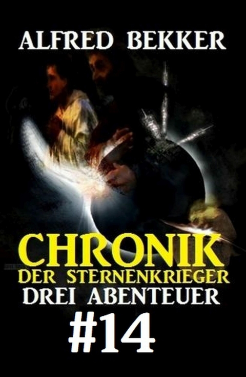 Chronik der Sternenkrieger: Drei Abenteuer #14 -  Alfred Bekker