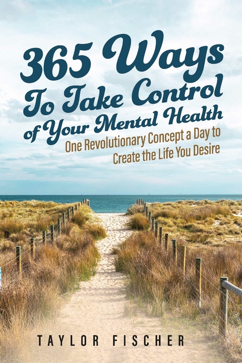 365 Ways to Take Control of Your Mental Health -  Taylor Fischer