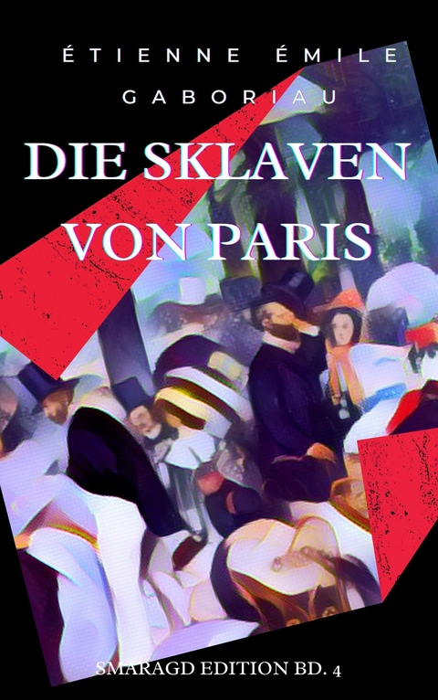 Die Sklaven von Paris -  Étienne Émile Gaboriau