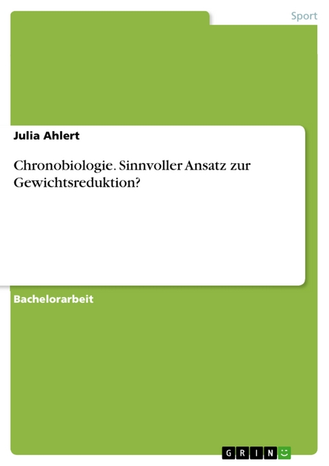 Chronobiologie. Sinnvoller Ansatz zur Gewichtsreduktion? - Julia Ahlert