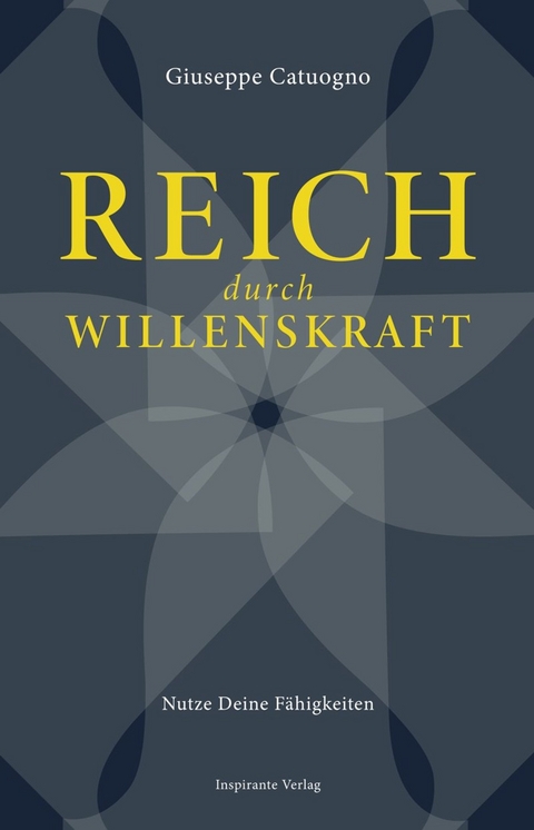 Reich durch Willenskraft - Giuseppe Catuogno