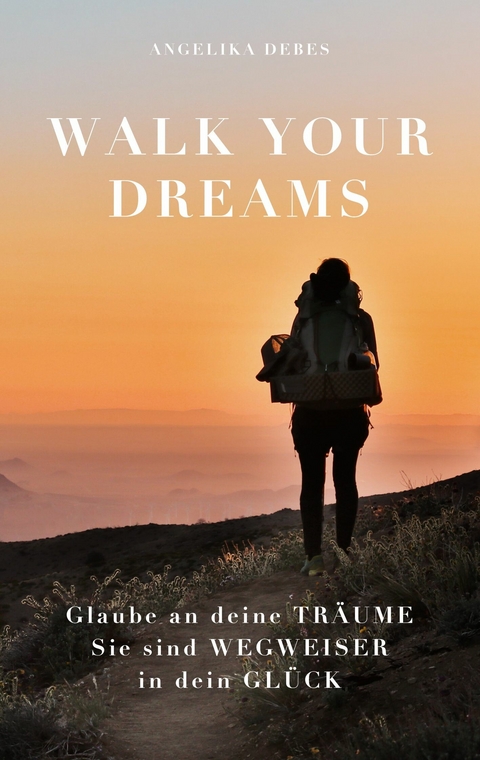 Walk Your Dreams -  Angelika Debes