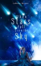 When Stars Fall From The Sky -  LaNona Walker