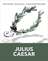 Oxford School Shakespeare: Oxford School Shakespeare: Julius Caesar - Shakespeare, William