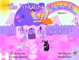 The Pinkalina Chronicles - Volume 1 "Brush & Hush" - Camila Rhodes, Doula Cami