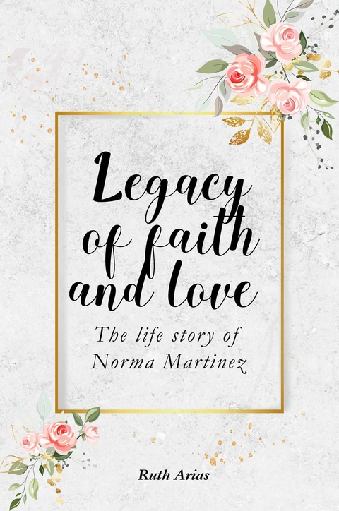 Legacy of Faith and Love - Ruth Arias