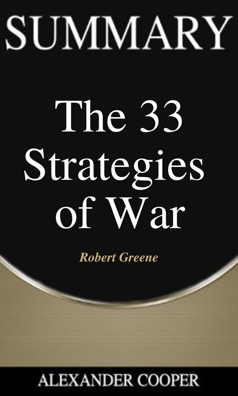 Summary of The 33 Strategies of War - Alexander Cooper