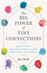 The Big Power of Tiny Connections - Jen Nash